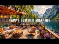 Happy Summer Morning Jazz At Outdoor Coffee Shop Ambience ÔÿÇ Å Relaxing Jazz Music For Studying Work Happy Summer Morning Jazz At Outdoor Coffee Shop Ambience ÔÿÇ Å Relaxing Jazz Music For Studying Work