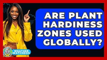 Are Plant Hardiness Zones Used Globally? - Weather Watchdog