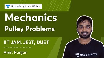 Mechanics #8 | Pulley Problems | Central Force Motion | IIT JAM, DUET | Amit Ranjan