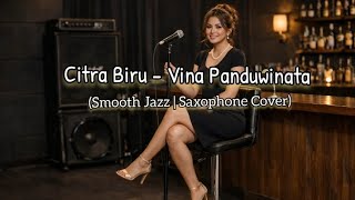 Download Lagu Citra Biru | Vina Panduwinata – Smooth Jazz Saxophone Cover MP3