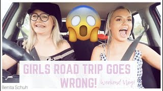 GIRLS GETAWAY ROAD TRIP GOES WRONG (FUNNY) - WEEKEND VLOG