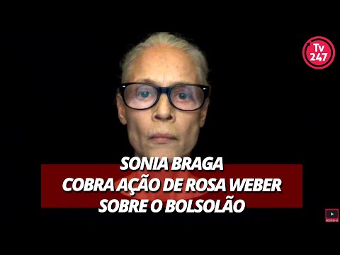 Sonia Braga cobra ação de Rosa Weber sobre o Bolsolão