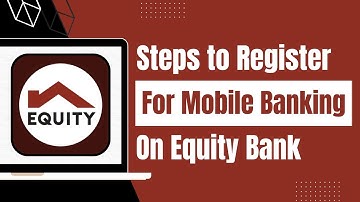 How to Register Equity Mobile Banking !