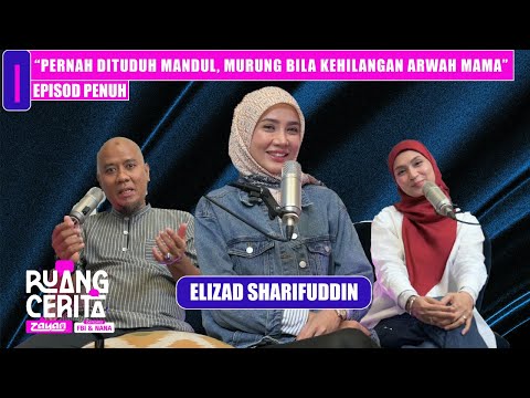 “Pernah Dituduh Mandul, Murung Bila Kehilangan Arwah Mama” - Elizad Sharifuddin | Ruang Cerita ZAYAN