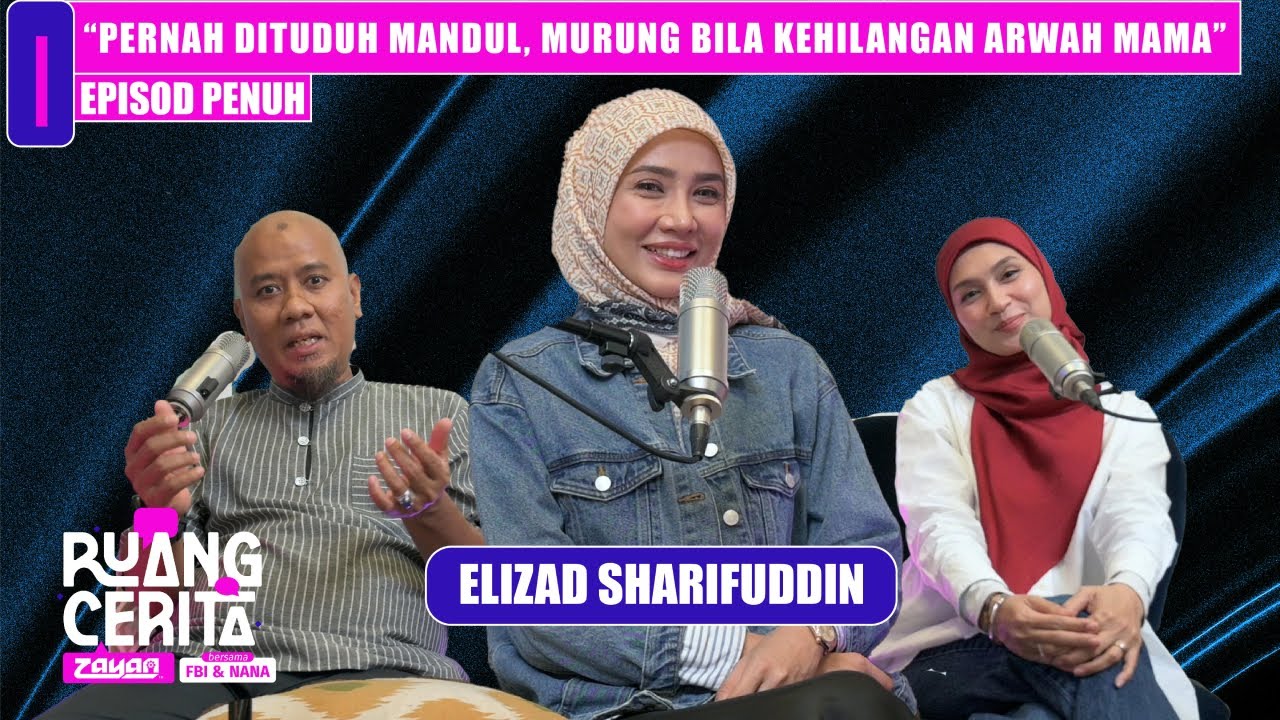 “Pernah Dituduh Mandul, Murung Bila Kehilangan Arwah Mama” - Elizad Sharifuddin | Ruang Cerita ZAYAN
