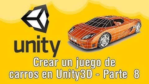 Tutorial - Crear un juego de carros en Unity 3D parte 8
