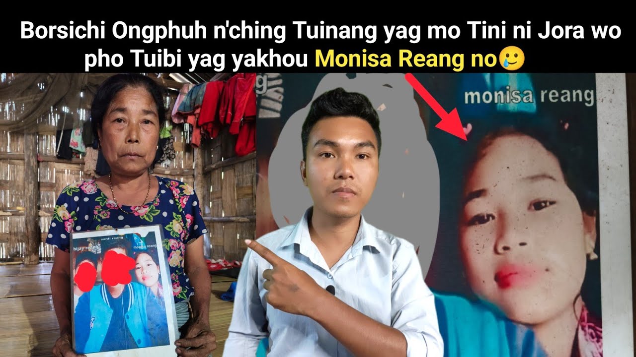 Borsichi Ongphuh n'ching Tuinang yag mo Tini ni Jora wo pho Tuibi yag yakhou Monisa Reang no🥲