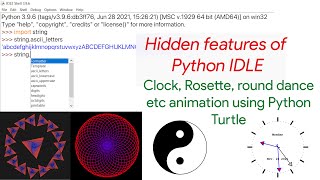 Hidden features of python IDLE, Working clock ,rose dance and other animation using python turtle