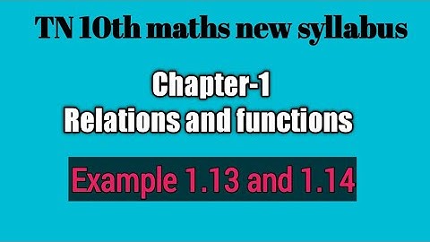 10th maths new syllabus |Relations and functions |Example 1.13 & 1.14