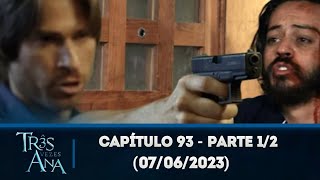 Três vezes Ana capítulo 93 - parte 1/2 (07/06/2023)