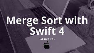 Merge Sort with Swift 4