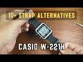 Casio W-221H Strap Alternatives: Resin Band, NATO, Metal Bracelet, etc