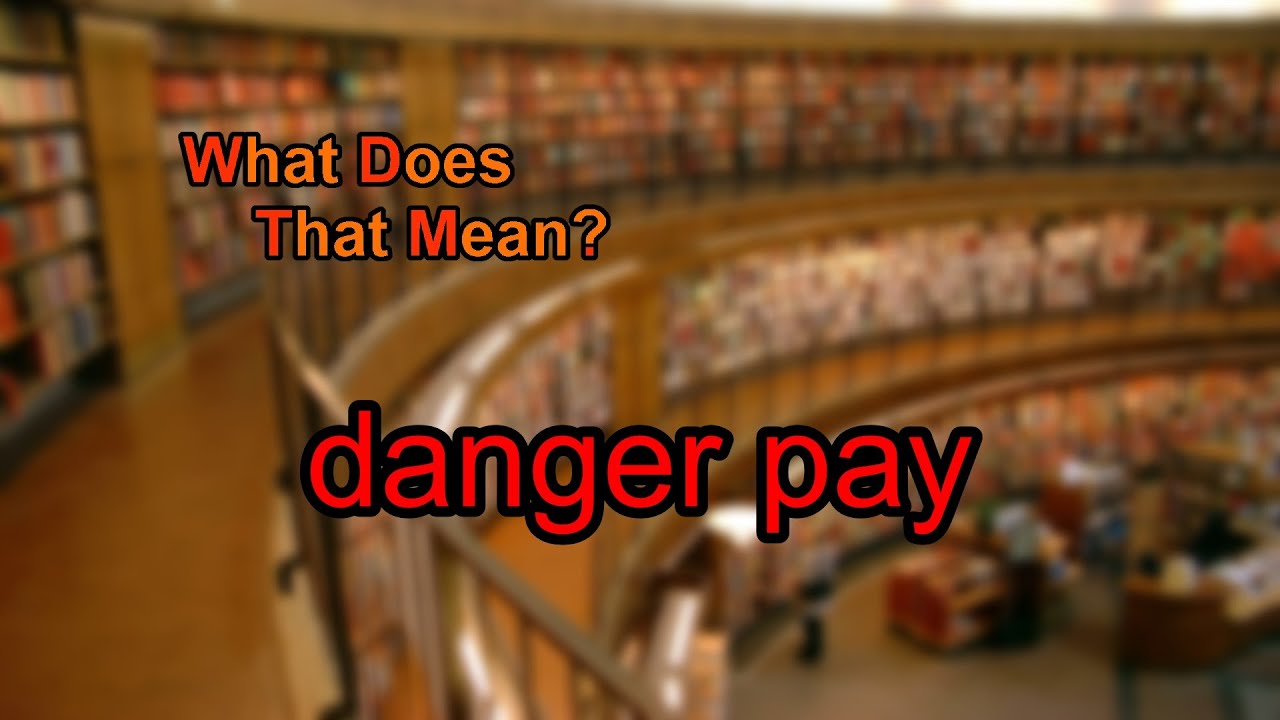 What does danger pay mean?