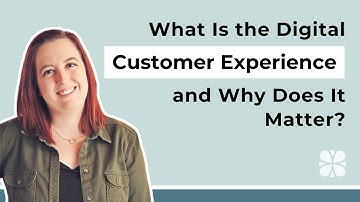 What Is the Digital Customer Experience and Why Does it Matter?