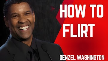 How to Flirt | Denzel Washington Motivation