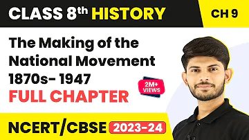 The Making of the National Movement 1870s- 1947-  Full Chapter Explanation | Class 8 History Ch 9