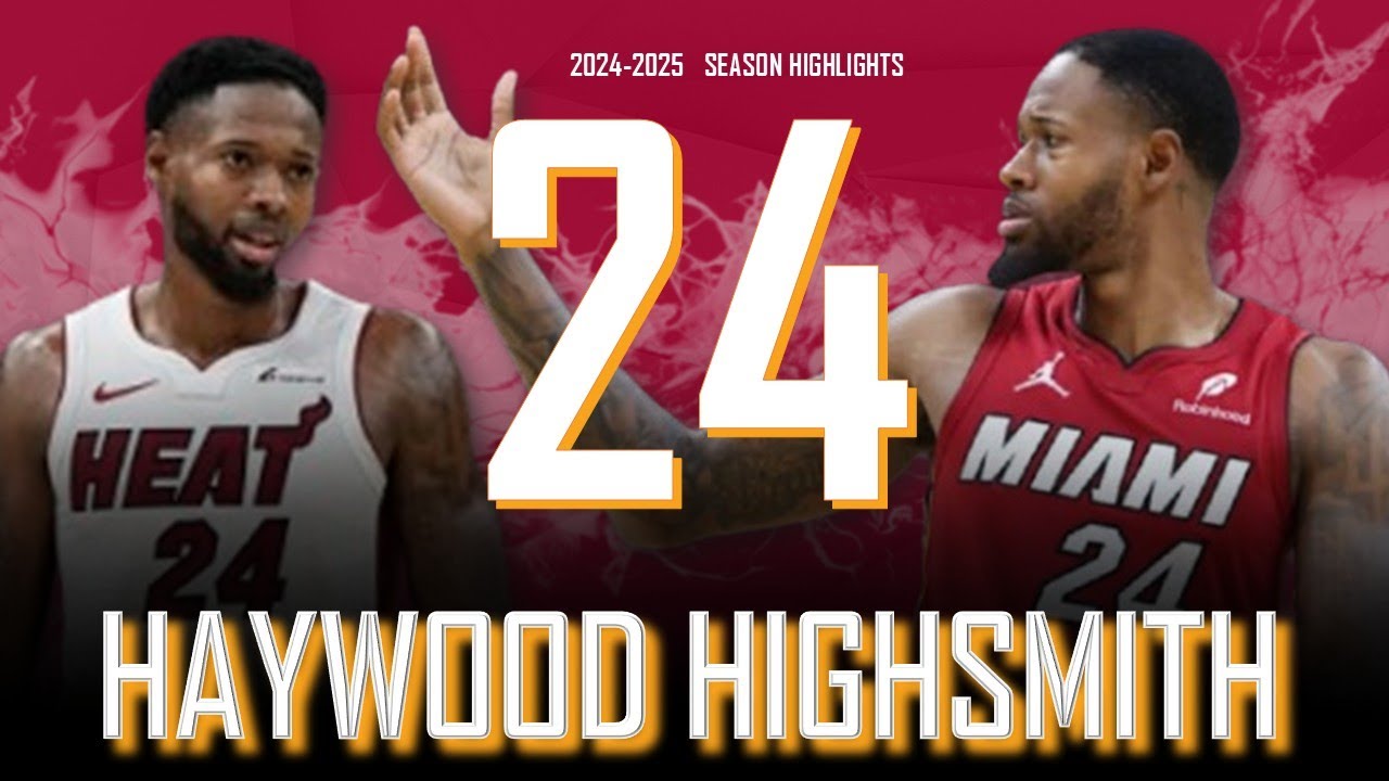 Haywood Highsmith || 2024-2025 Miami Heat Highlights