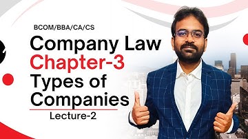 Company Law Chapter-3 Part-2 | Types of Companies | CWG for BCOM