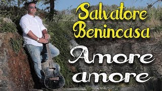 Video thumbnail of "Salvatore Benincasa - Amore amore"