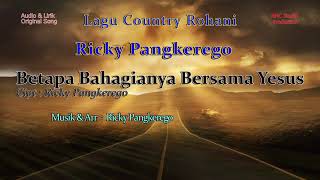 Ricky Pangkerego   Betapa Bahagianya Bersama Yesus