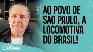 TO THE PEOPLE OF SÃO PAULO, THE LOCOMOTIVE OF BRAZIL!