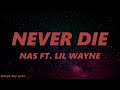 Nas - Never Die ft. Lil Wayne (Lyrics -4k)