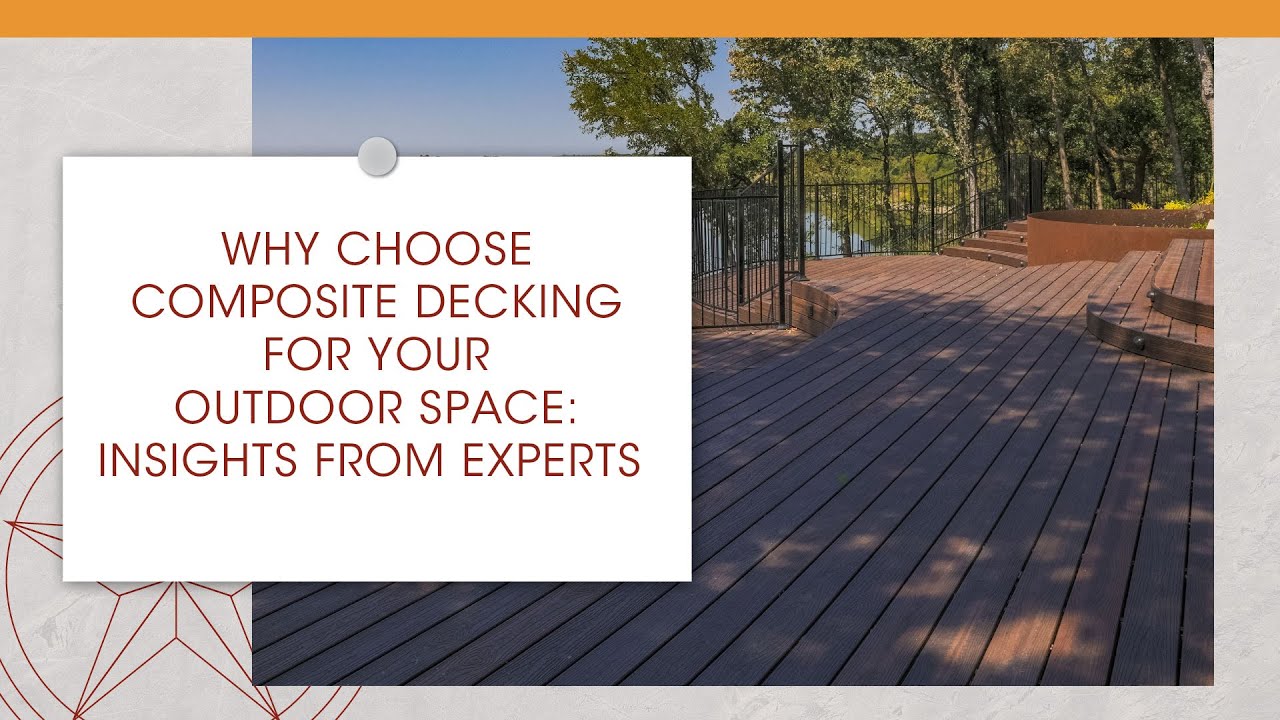Why Choose Composite Decking for Your Outdoor Space: Insights from ...