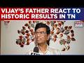 Tamil Nadu Results: Proud Vijay's Father Reacts To Thalapathy's Strong Performance In Elections