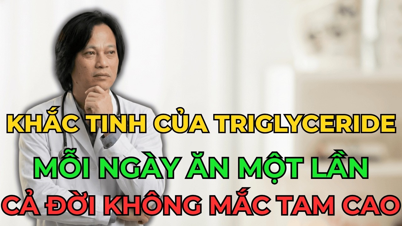 Phát hiện mới: Thực phẩm tự nhiên giúp giảm 40% triglyceride, làm sạch mạch máu!