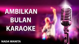 Ambilkan Bulan Bu (Lagu Karaoke Tanpa Vokal) Nada Wanita
