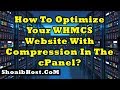 How To Optimize Your WHMCS Website With Compression In The cPanel? Part-8 ShoaibHost.CoM