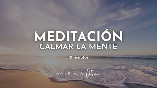 Meditación guiada para Calmar la Mente y Reducir la Ansiedad 🧘🏽‍♀️🍃@GabrielaLitschi by Gabriela Litschi 28,921 views 5 days ago 19 minutes