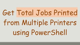 Celebrity Get Total Jobs Printed from Multiple Printers using PowerShell Net Worth