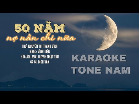 50 NĂM NỢ NẦN CHI NỮA - KARAOKE TONE NAM - THƠ: NGUYỄN THỊ THANH BÌNH - NHẠC: VĨNH ĐIỆN