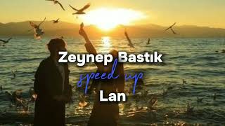 Zeynep Bastık - Lan speed up Resimi