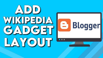 How To Add Wikipedia Layout Gadget on Your Website Or Blog on Blogger