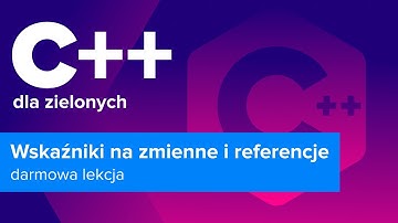 C++ Dla Zielonych | Wskaźniki na Zmienne i Referencje | ▶strefakursow.pl◀ #programming #c