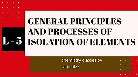 ll  GENERAL PRINCIPLES AND PROCESSES OF ISOLATION OF ELEMENTS- 5 ll PLUS TWO CHEMISTRY l CHAPTER 6 l