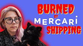 BURNED by Mercari Shipping!