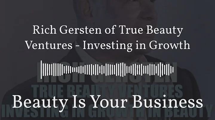 Rich Gersten of True Beauty Ventures  Investing in...