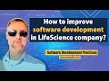 ❓ How to improve software development in LifeScience company? - Software Development Practices
