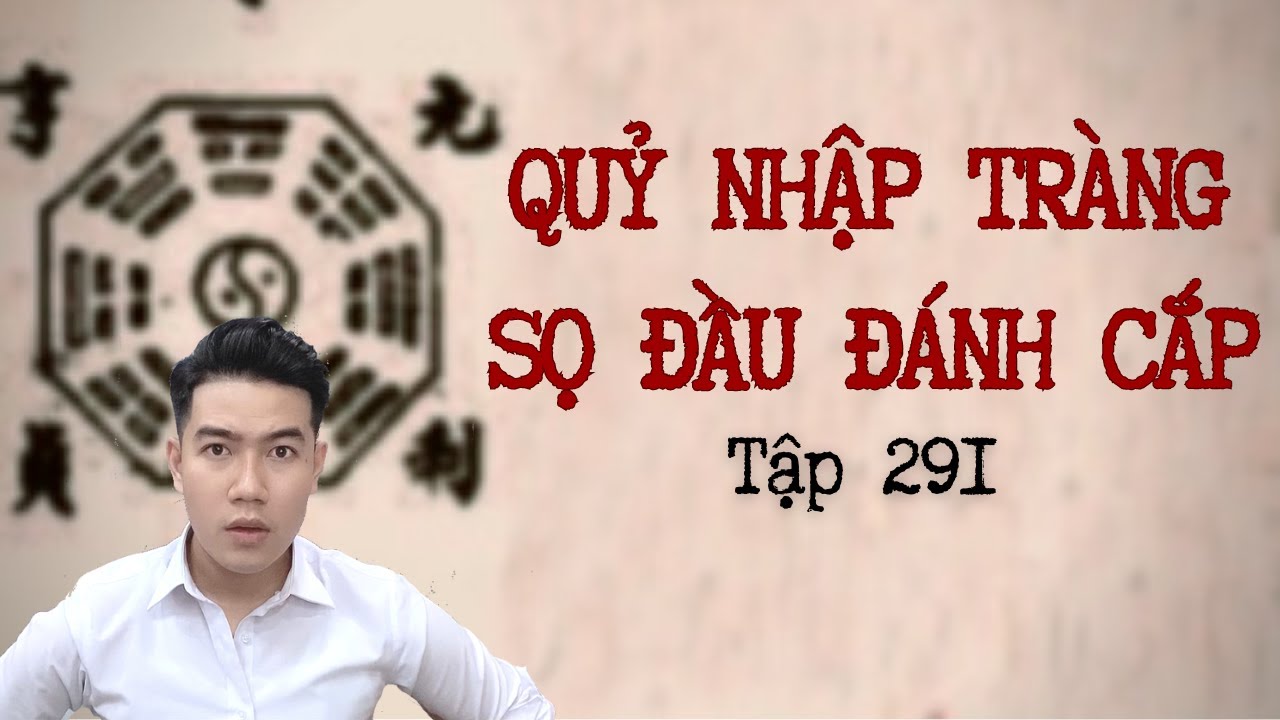 CHUYỆN MA CHÚ 3 DUY | TẬP 291: QUỶ NHẬP TRÀNG - SỌ ĐẦU ĐÁNH CẮP
