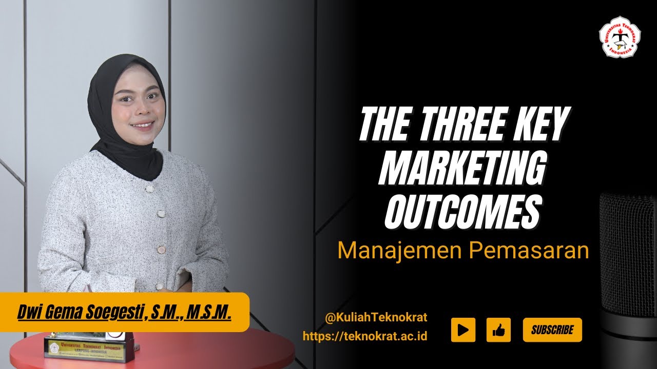 The Three Key Marketing Outcomes - Manajemen Pemasaran