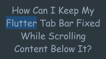 How Can I Keep My Flutter Tab Bar Fixed While Scrolling Content Below It?