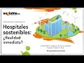 Hospitales sostenibles realidad inmediata  encuentros para la transformacin  soziablees