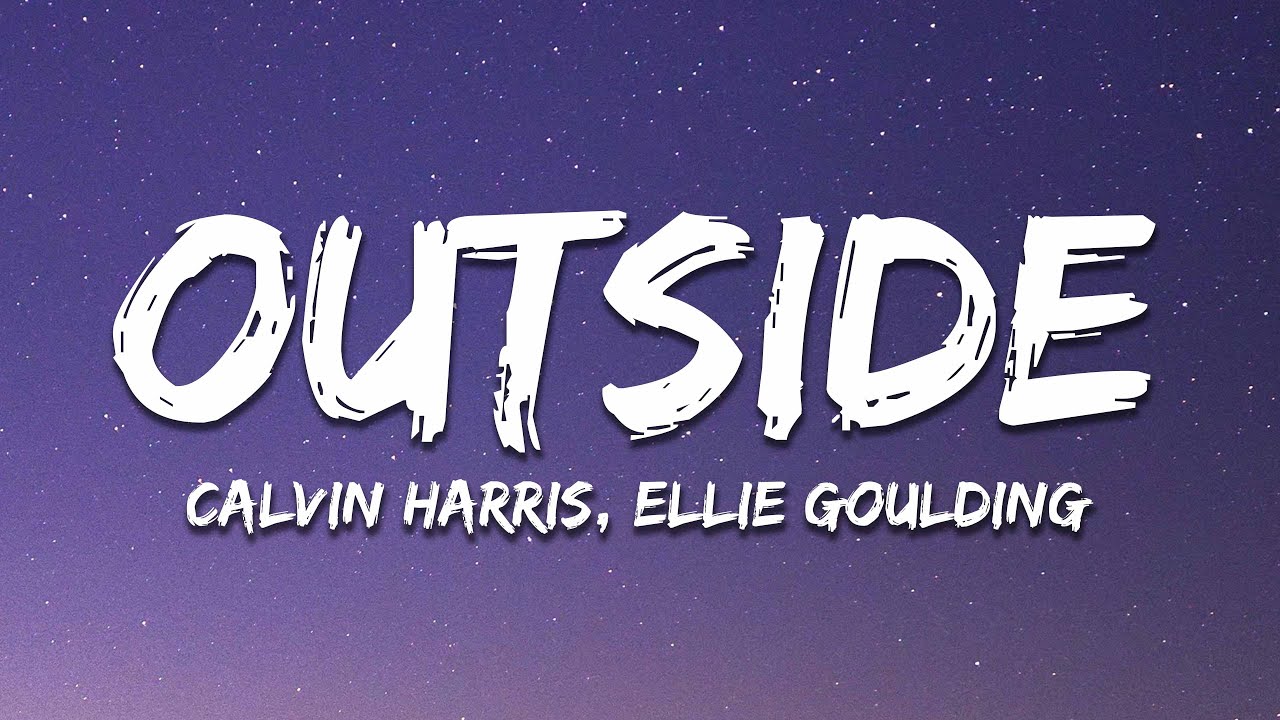 Calvin Harris - Outside ft. Ellie Goulding (Lyrics)