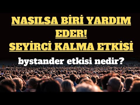 SEYİRCİ KALMA ETKİSİ!! BYSTANDER ETKİSİ (GENOVESE SENDROMU) NEDİR?// NASILSA YARDIM EDEN BİRİ ÇIKAR!