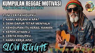 REGGAE MOTIVASI TERBARU 2026 🔥 Buat Kamu yang Lagi Berjuang