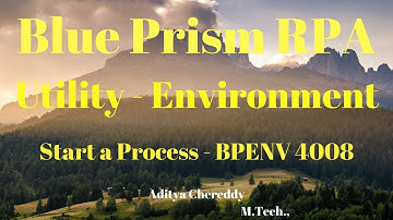 Blue Prism RPA -Utility – Environment - Start a Process - BPENV 4008 - Aditya RPA Academy BTM Layout