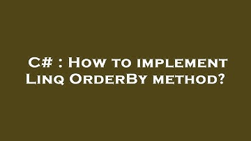 C# : How to implement Linq OrderBy method?